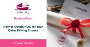 How to Obtain a No Objection Certificate (NOC) for Your Qatar Driving License