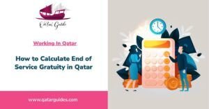 How to Calculate End of Service Gratuity in Qatar – Updated Labor Law