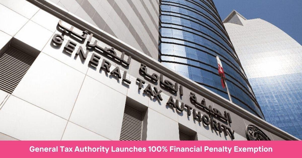 General Tax Authority Launches 100% Financial Penalty Exemption Starting 1 March 2025