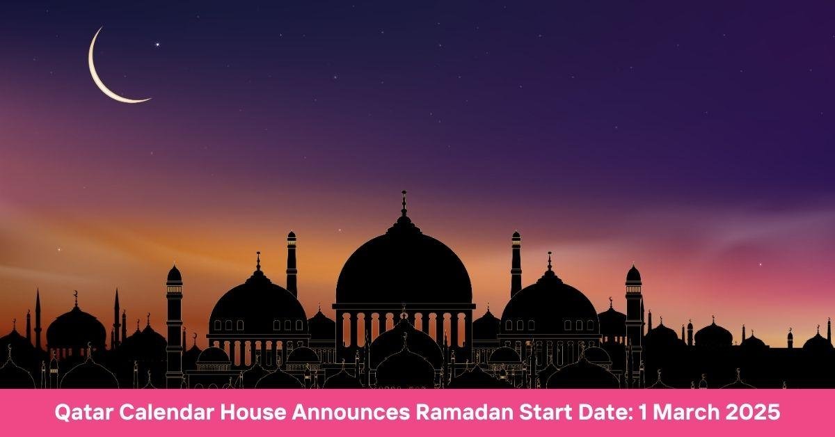 Qatar Calendar House Announces Ramadan Start Date 1 March 2025