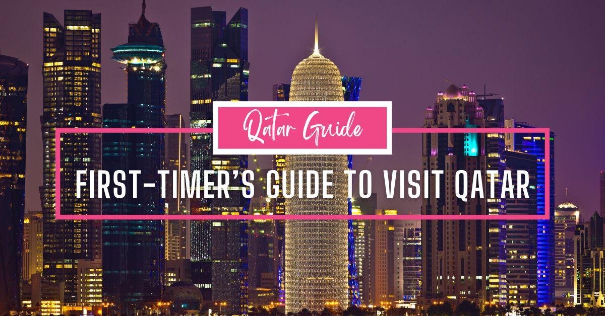 A First-Timer’s Guide to Visiting Qatar